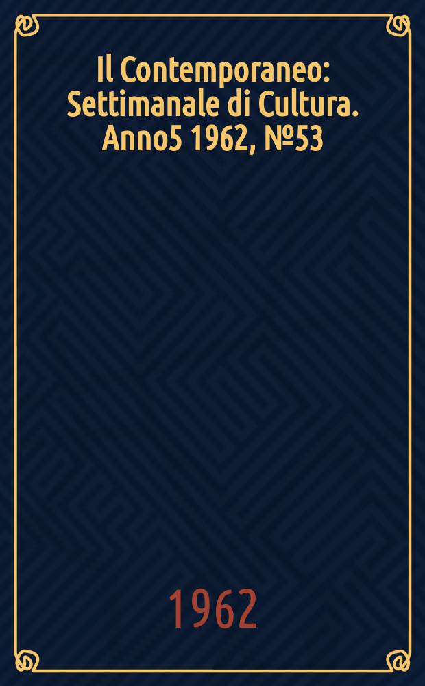 Il Contemporaneo : Settimanale di Cultura. Anno5 1962, №53