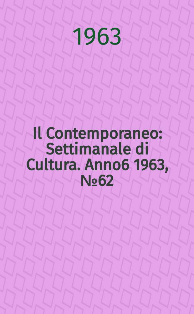 Il Contemporaneo : Settimanale di Cultura. Anno6 1963, №62