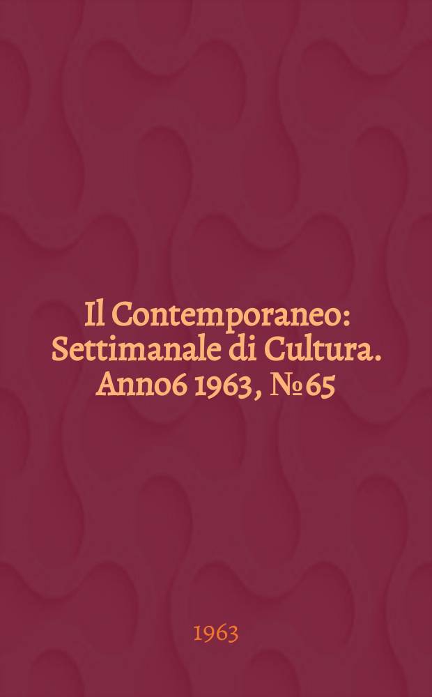 Il Contemporaneo : Settimanale di Cultura. Anno6 1963, №65