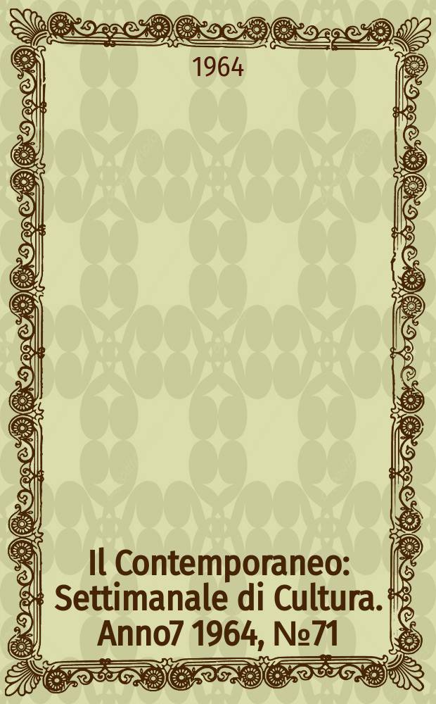 Il Contemporaneo : Settimanale di Cultura. Anno7 1964, №71