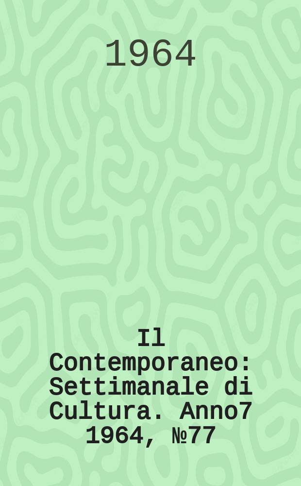 Il Contemporaneo : Settimanale di Cultura. Anno7 1964, №77