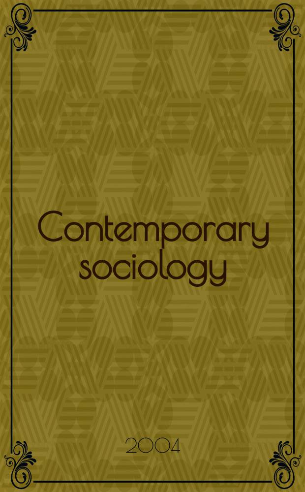 Contemporary sociology : A journal of reviews A publ. of the American sociol. assoc. Vol.33, №4