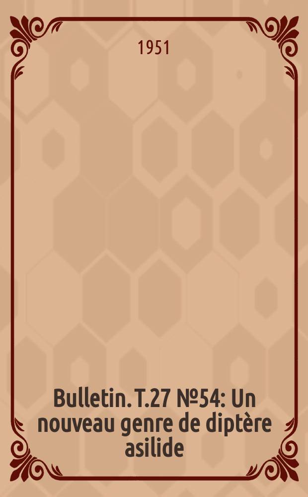 Bulletin. T.27 №54 : Un nouveau genre de diptère asilide: Oxynoton n.g.