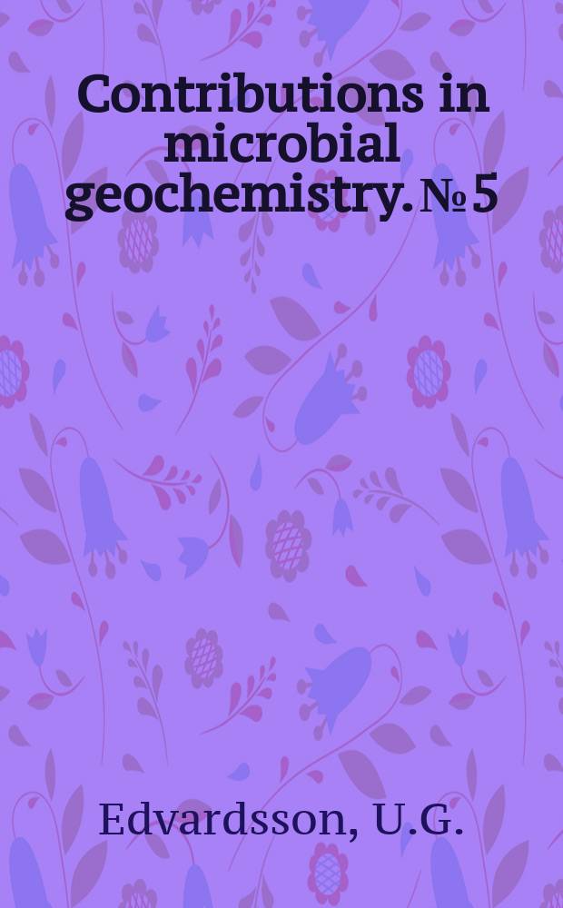 Contributions in microbial geochemistry. №5 : Precipitation and fixation of uranium ...