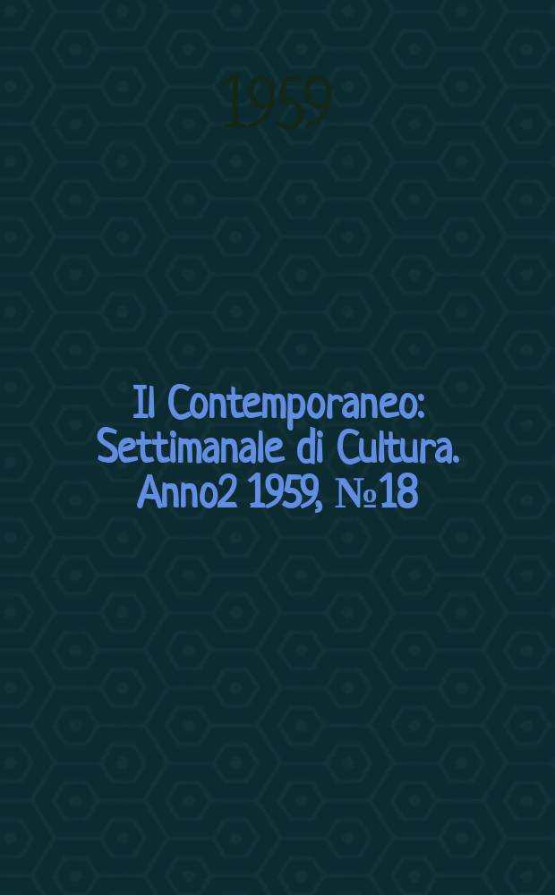Il Contemporaneo : Settimanale di Cultura. Anno2 1959, №18