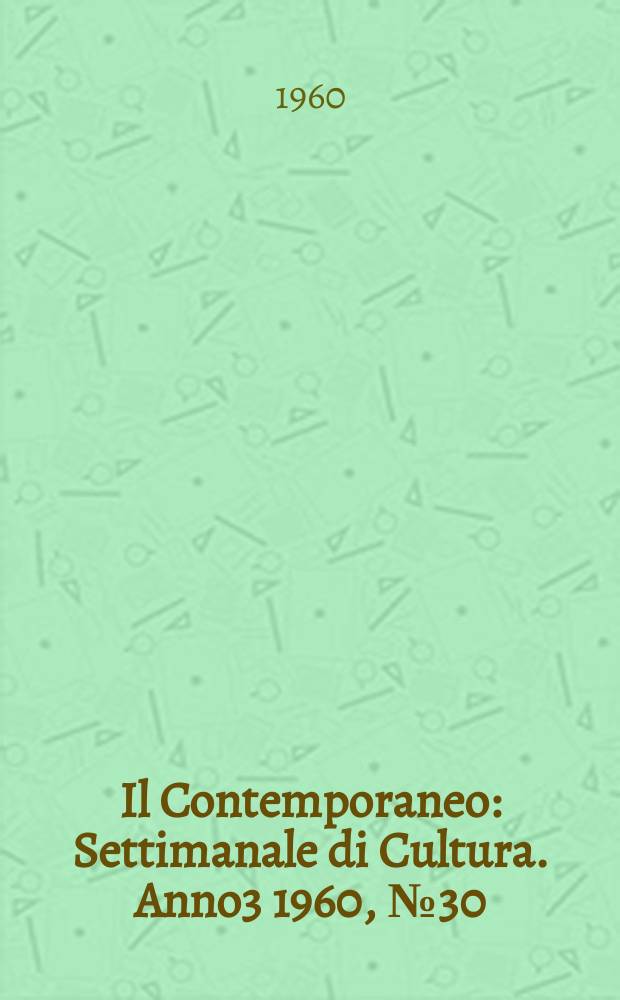 Il Contemporaneo : Settimanale di Cultura. Anno3 1960, №30/31