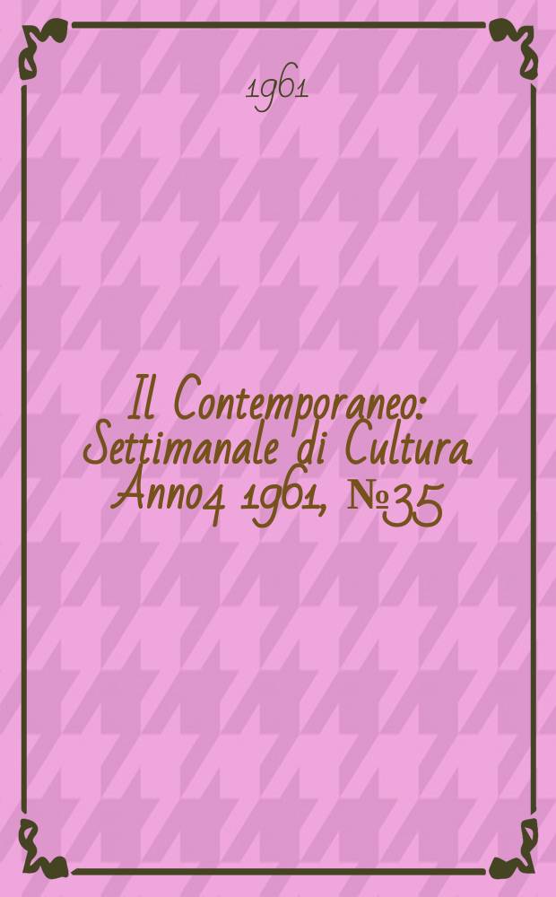 Il Contemporaneo : Settimanale di Cultura. Anno4 1961, №35