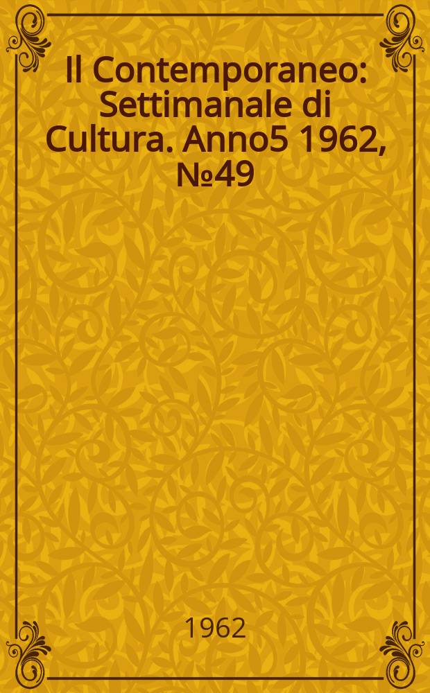 Il Contemporaneo : Settimanale di Cultura. Anno5 1962, №49