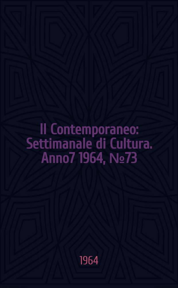 Il Contemporaneo : Settimanale di Cultura. Anno7 1964, №73