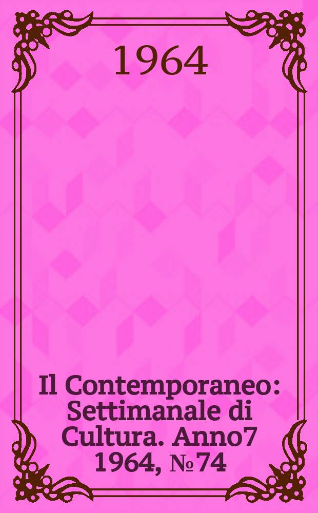 Il Contemporaneo : Settimanale di Cultura. Anno7 1964, №74