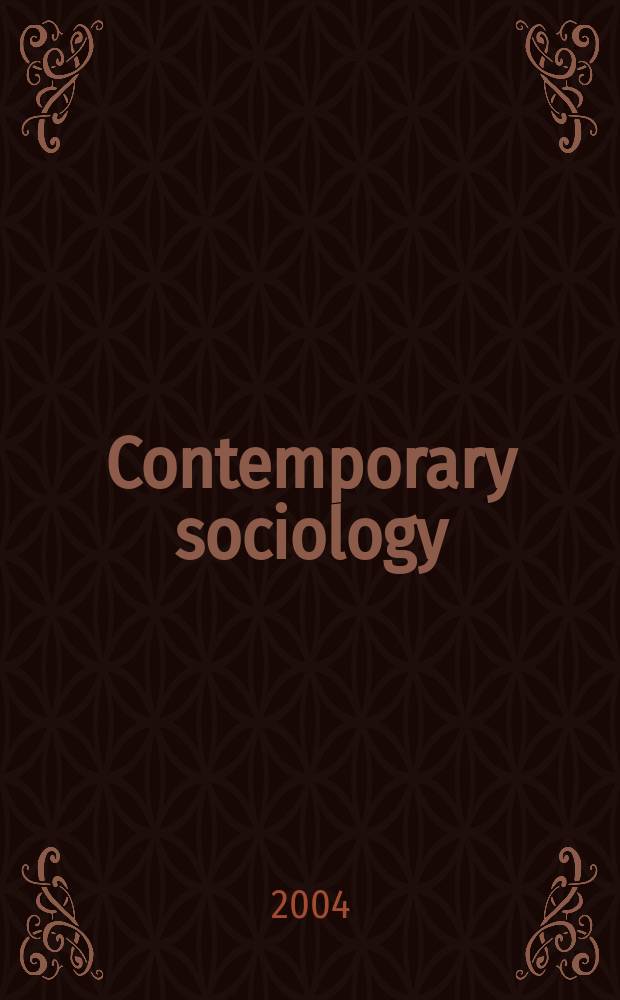 Contemporary sociology : A journal of reviews A publ. of the American sociol. assoc. Vol.33, №3