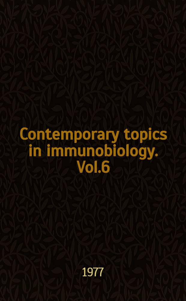 Contemporary topics in immunobiology. Vol.6 : Immunobiology of oncogenic viruses