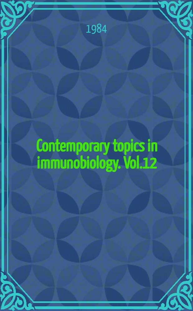 Contemporary topics in immunobiology. Vol.12 : Immunobiology of parasites and parasitic infections