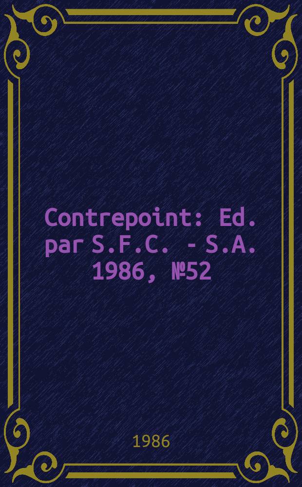 Contrepoint : Ed. par S.F.C. - S.A. 1986, №52/53 : Rompre avec 50 ans de socialisme, 1936-1986