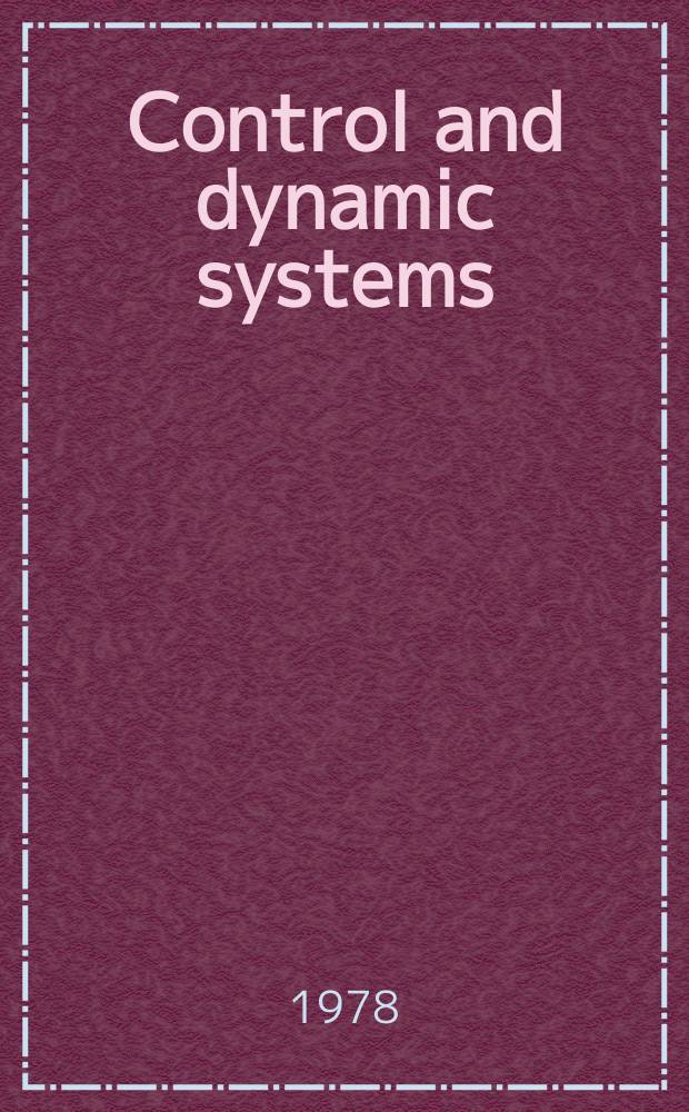 Control and dynamic systems : Advances in theory and applications