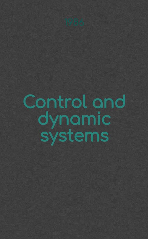 Control and dynamic systems : Advances in theory and applications. Vol.24 : (Decentralized / distributed control and dynamic systems)