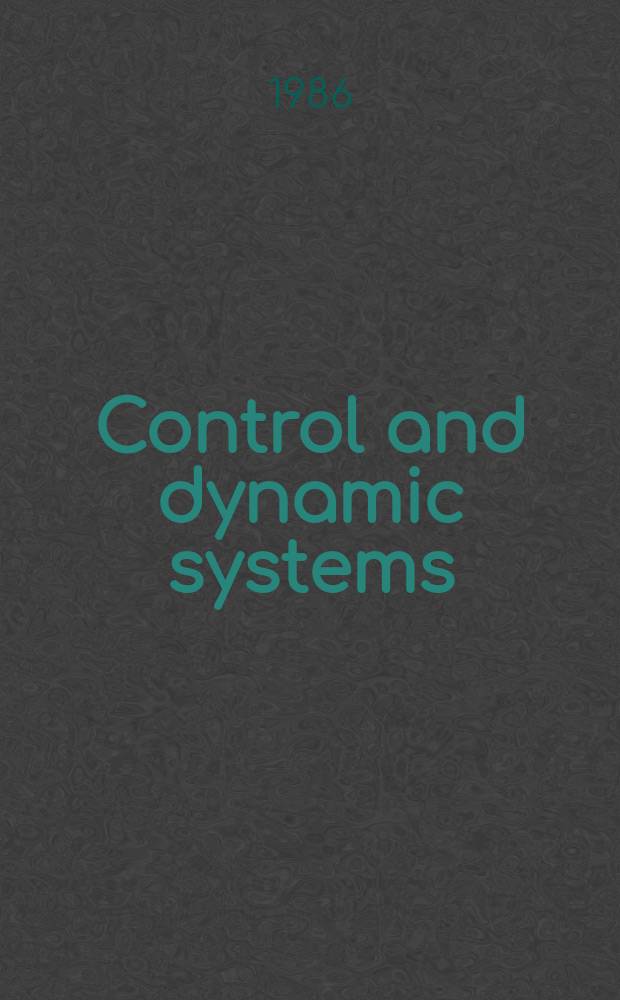 Control and dynamic systems : Advances in theory and applications. Vol.24 : (Decentralized / distributed control and dynamic systems)