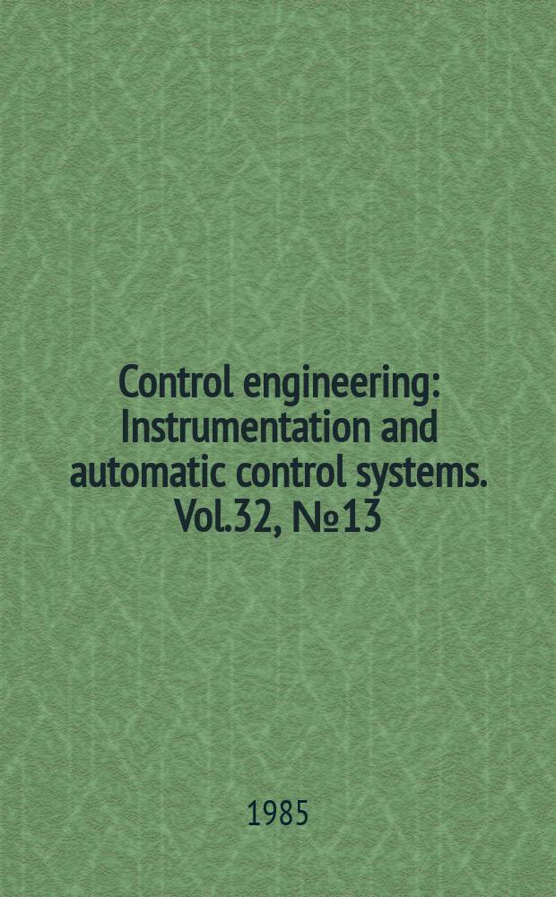 Control engineering : Instrumentation and automatic control systems. Vol.32, №13 : (1986 Control products specifier)