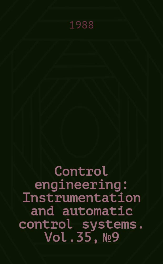 Control engineering : Instrumentation and automatic control systems. Vol.35, №9 : (ISA show)