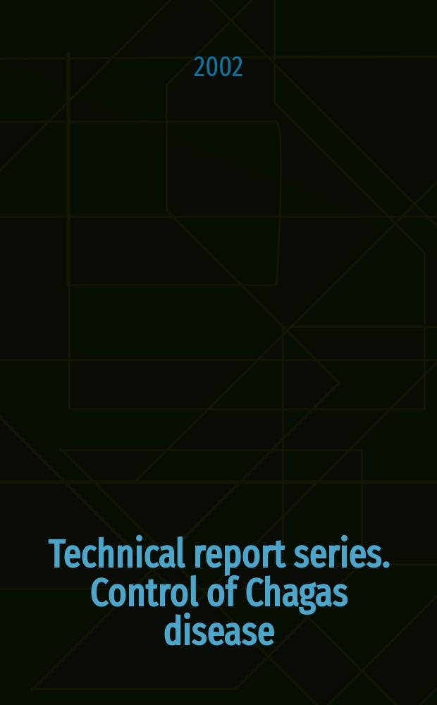 Technical report series. Control of Chagas disease