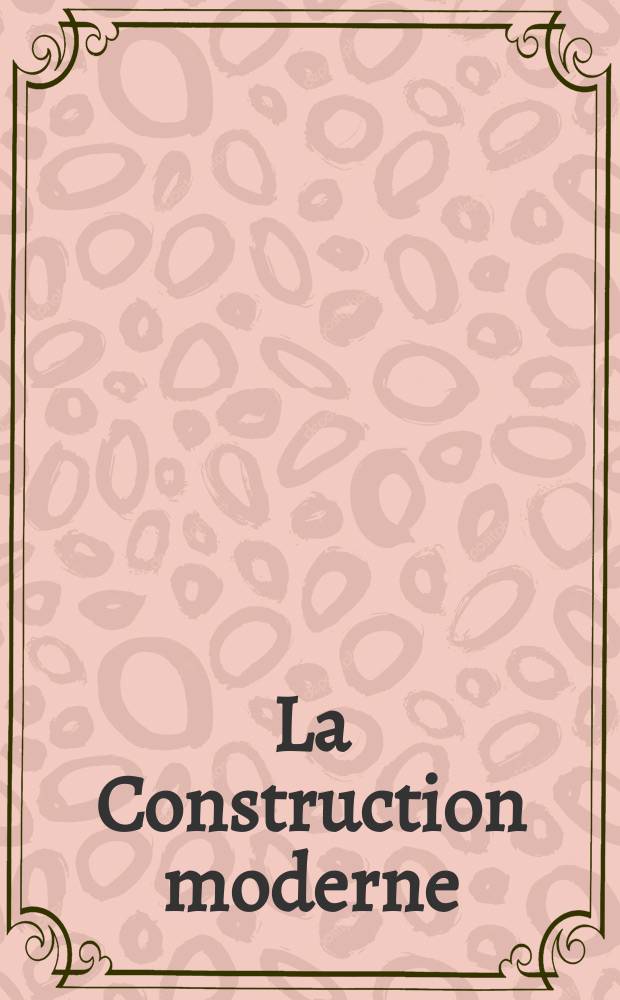 La Construction moderne : Revue hebdomadaire d'architecture. Suppl.№15(2)