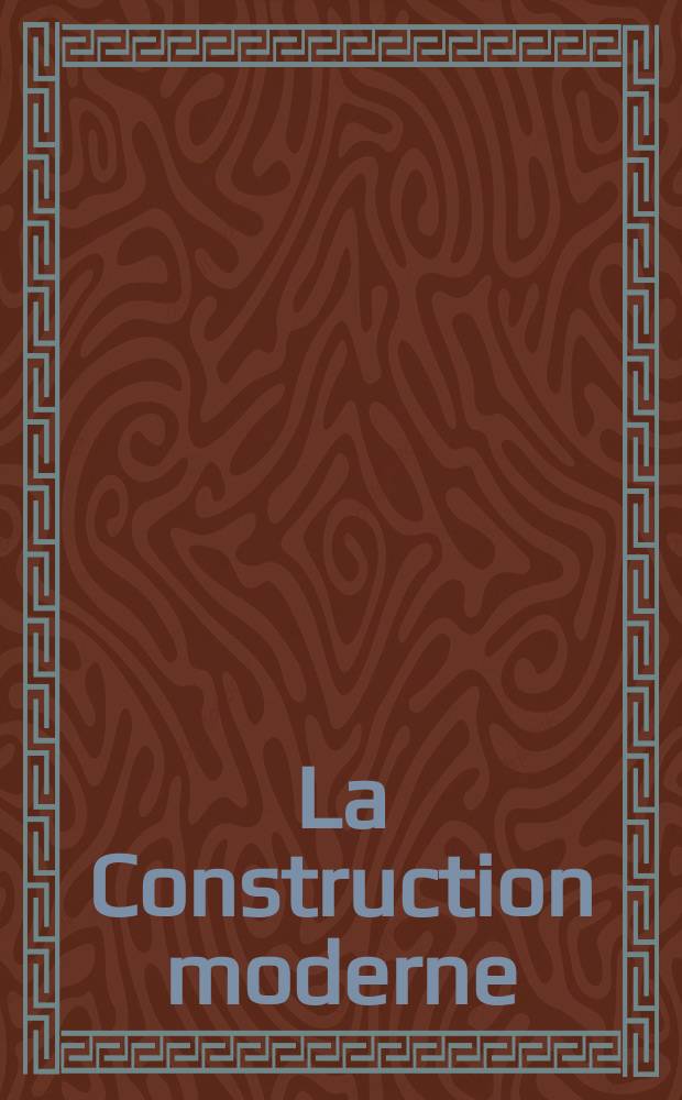 La Construction moderne : Revue hebdomadaire d'architecture. Suppl.№44(31)