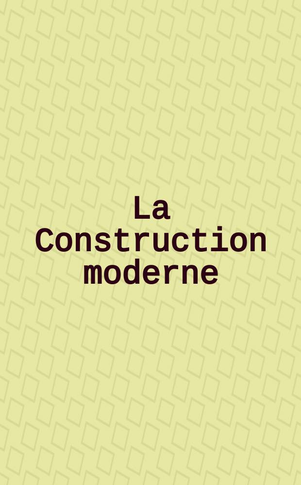 La Construction moderne : Revue hebdomadaire d'architecture. Suppl.№27(14)