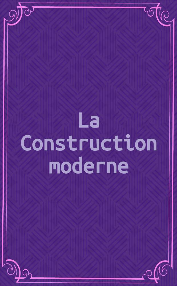 La Construction moderne : Revue hebdomadaire d'architecture. Suppl.№29(16)