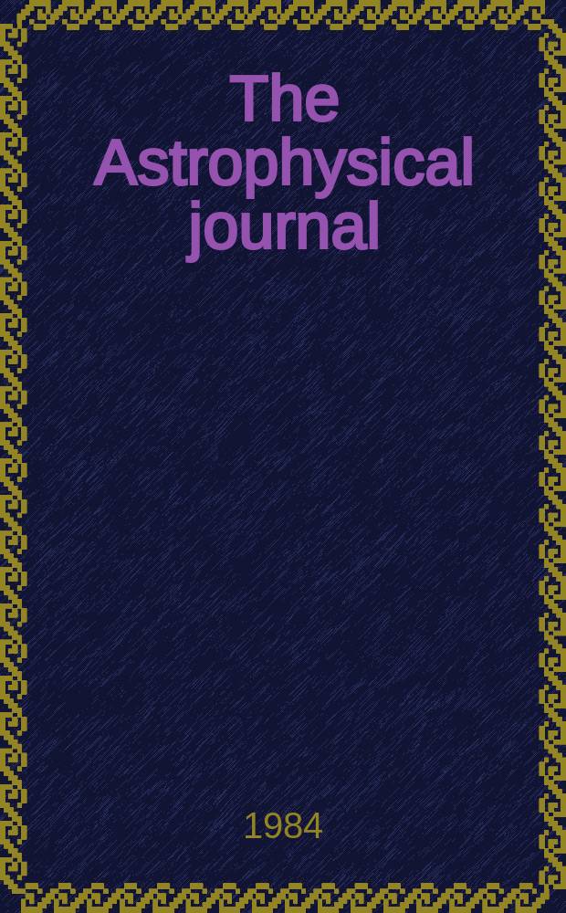 The Astrophysical journal : An international review of spectroscopy and astronomical physics. Vol.287, №2(P.3) : Указатель