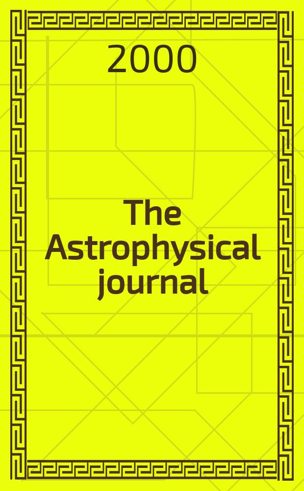 The Astrophysical journal : An international review of spectroscopy and astronomical physics. Vol.528, №1(P.1)