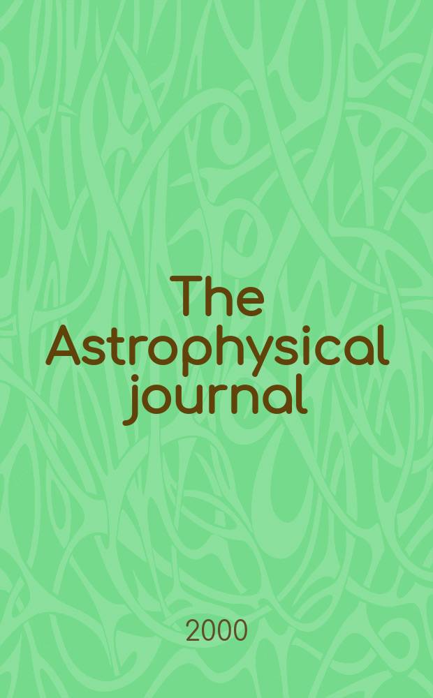 The Astrophysical journal : An international review of spectroscopy and astronomical physics. Vol.538, №2(P.1)