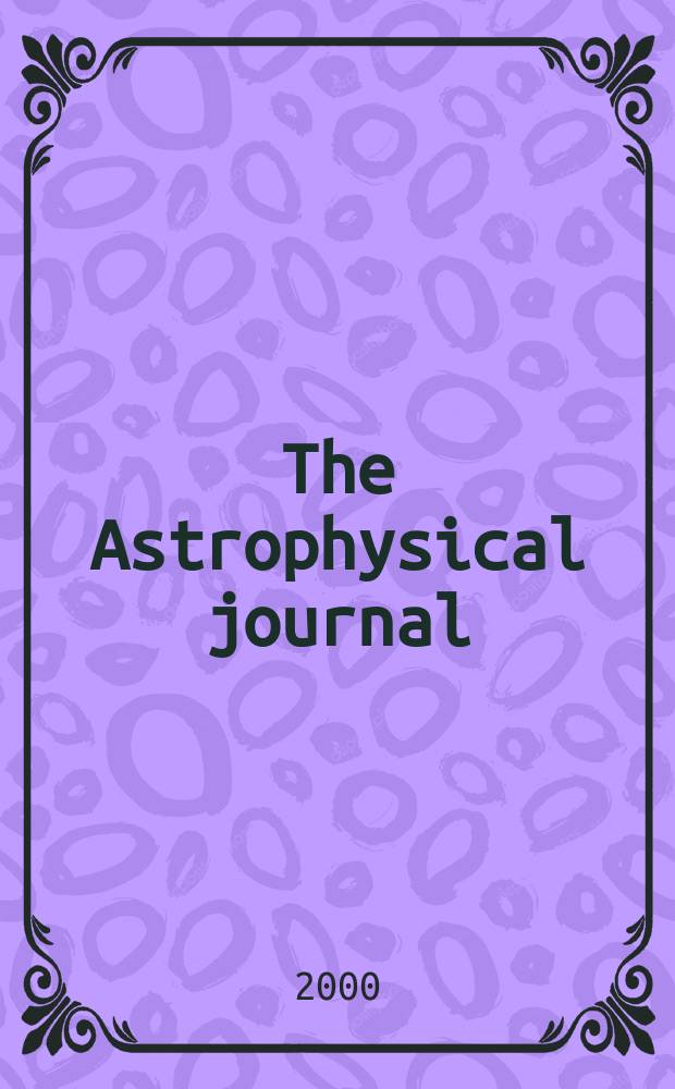 The Astrophysical journal : An international review of spectroscopy and astronomical physics. Vol.541, №2(P.1)