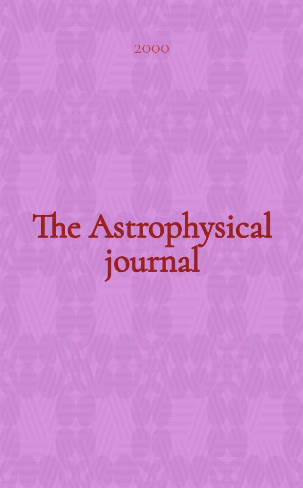 The Astrophysical journal : An international review of spectroscopy and astronomical physics. Vol.542, №1(P.1)