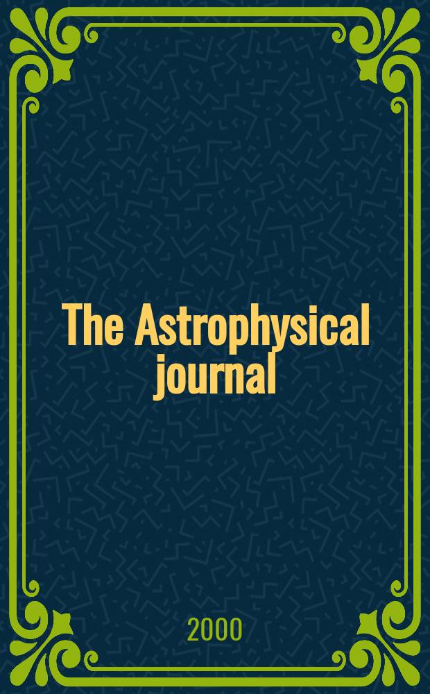 The Astrophysical journal : An international review of spectroscopy and astronomical physics. Vol.543, №1(P.1)
