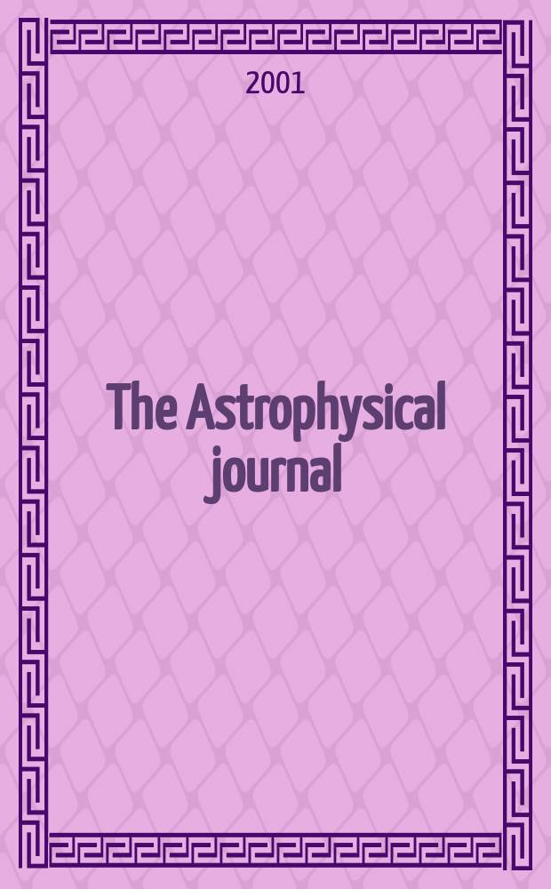 The Astrophysical journal : An international review of spectroscopy and astronomical physics. Vol.560, №1(P.1)