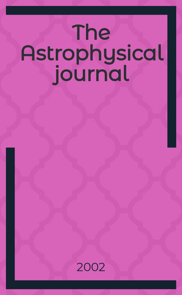 The Astrophysical journal : An international review of spectroscopy and astronomical physics. Vol.565, №2(P.1)