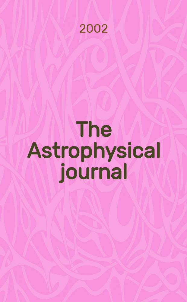 The Astrophysical journal : An international review of spectroscopy and astronomical physics. Vol.566, №1(P.1)