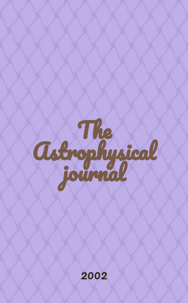 The Astrophysical journal : An international review of spectroscopy and astronomical physics. Vol.576, №2(P.1)