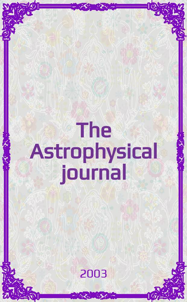 The Astrophysical journal : An international review of spectroscopy and astronomical physics. Vol.591, №1(P.1)