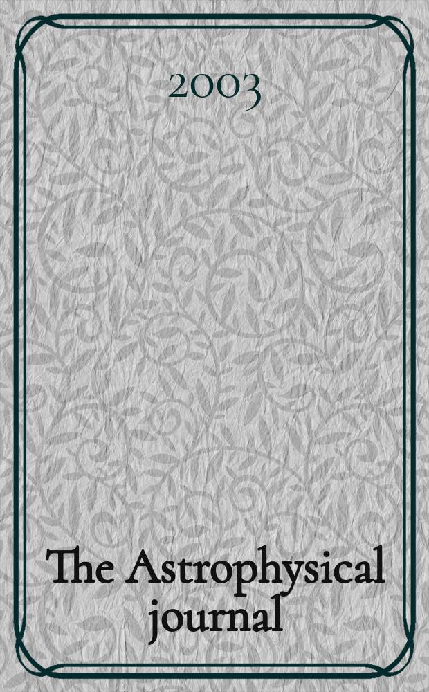 The Astrophysical journal : An international review of spectroscopy and astronomical physics. Vol.596, №2(P.1)