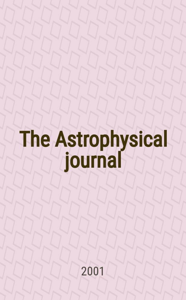 The Astrophysical journal : An international review of spectroscopy and astronomical physics. Vol.555, №2(P.1)