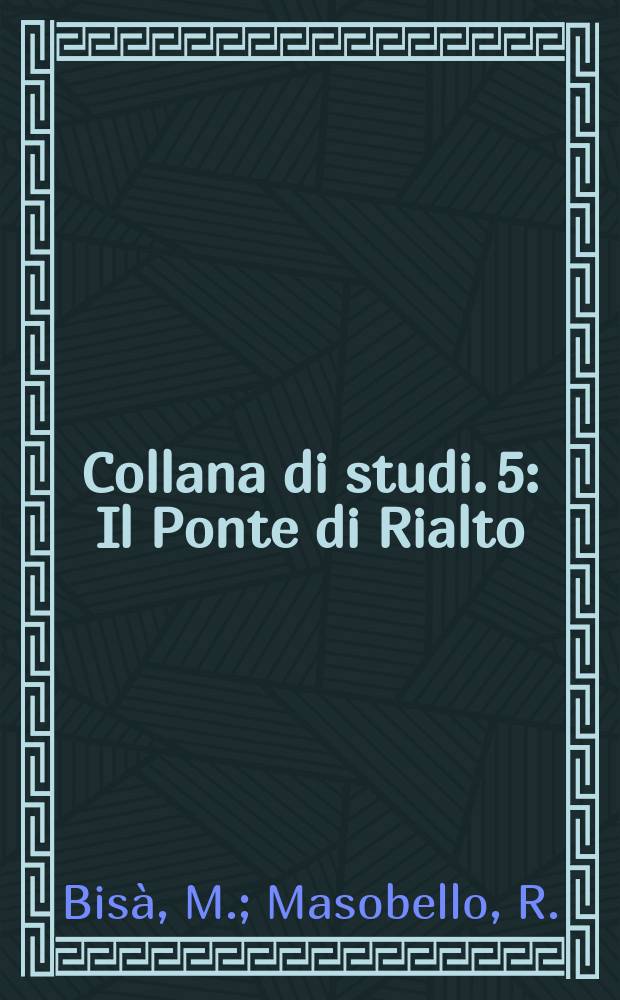 Collana di studi. 5 : Il Ponte di Rialto