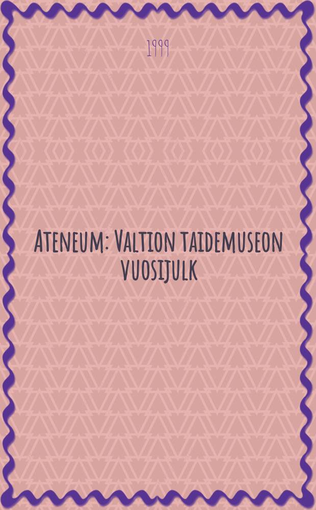 Ateneum : Valtion taidemuseon vuosijulk : Katoava taide