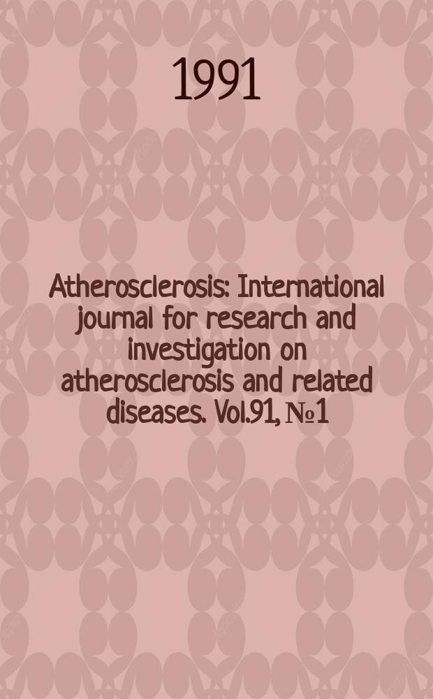 Atherosclerosis : International journal for research and investigation on atherosclerosis and related diseases. Vol.91, №1/2