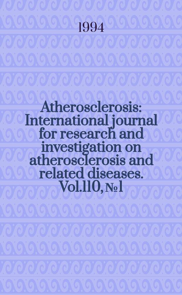 Atherosclerosis : International journal for research and investigation on atherosclerosis and related diseases. Vol.110, №1