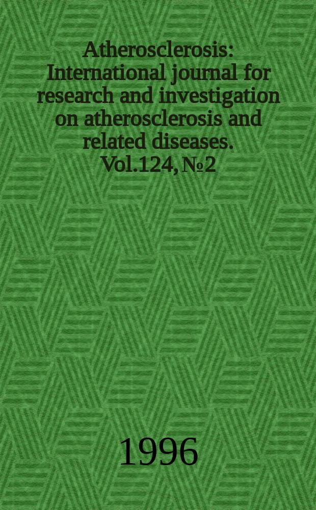 Atherosclerosis : International journal for research and investigation on atherosclerosis and related diseases. Vol.124, №2