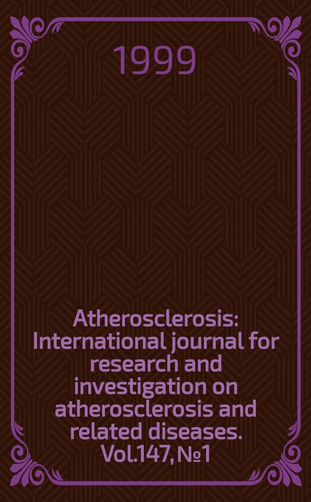 Atherosclerosis : International journal for research and investigation on atherosclerosis and related diseases. Vol.147, №1