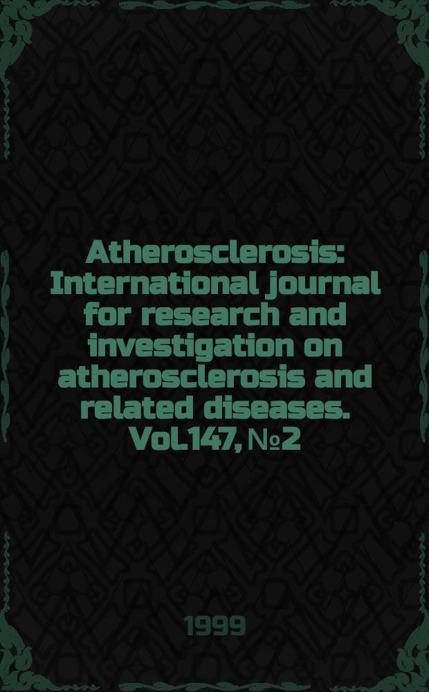 Atherosclerosis : International journal for research and investigation on atherosclerosis and related diseases. Vol.147, №2