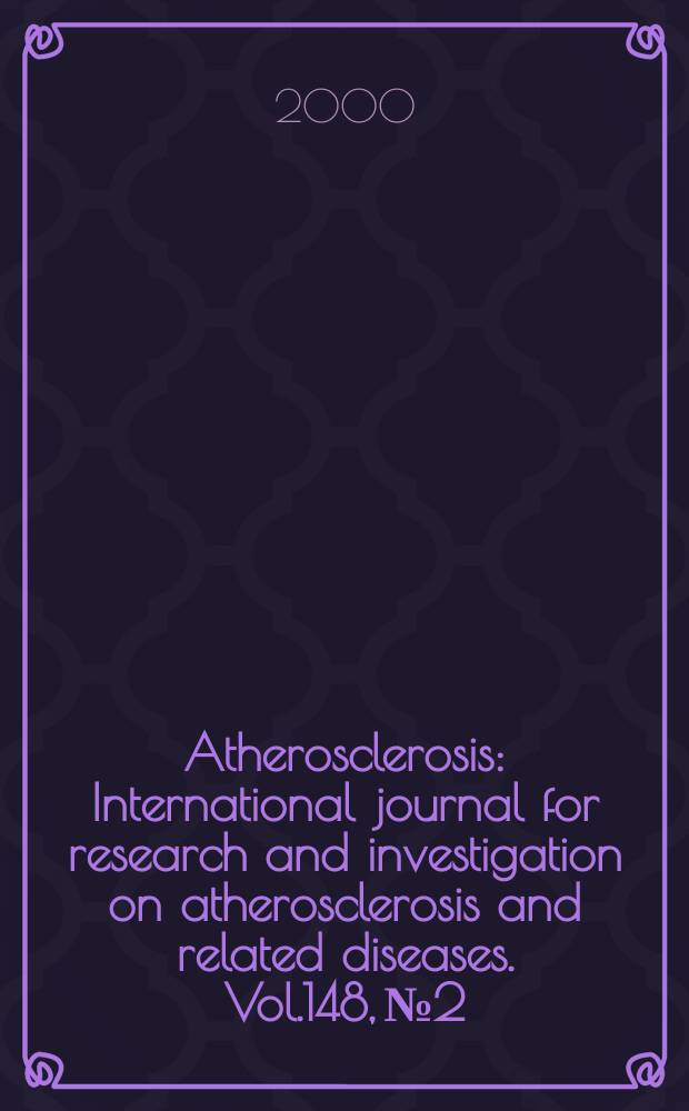 Atherosclerosis : International journal for research and investigation on atherosclerosis and related diseases. Vol.148, №2