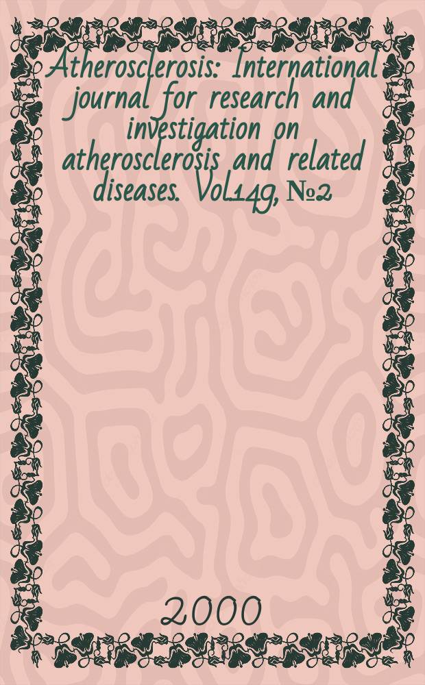 Atherosclerosis : International journal for research and investigation on atherosclerosis and related diseases. Vol.149, №2